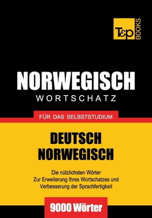 Deutsch-Norwegischer Wortschatz für das Selbststudium - 9000 Wörter
