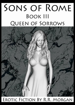 Queen of Sorrows Sons of Rome, #3【電子書籍】[ R.R. Morgan ]
