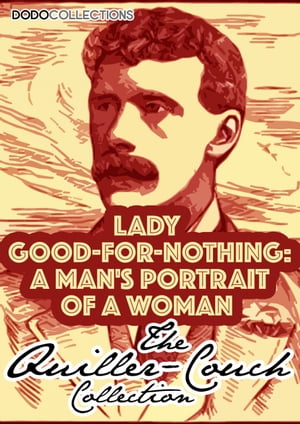 Lady Good-For-Nothing A Man's Portrait Of A Woma