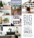 Big Style in Small Spaces Easy DIY Projects to Add Designer Details to Your Apartment, Condo or Urban Home【電子書籍】 Sarah Dorsey
