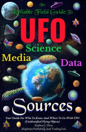 The Reliable Field Guide To UFO Science, Media And Data Sources