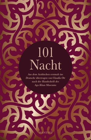 101 Nacht Aus dem Arabischen erstmals ins Deutsche ?bertragen von Claudia Ott nach der Handschrift des Aga Khan Museums