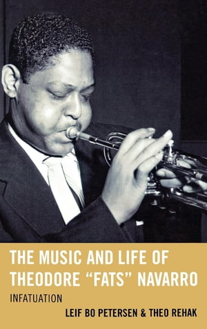 The Music and Life of Theodore "Fats" Navarro