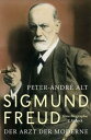 Sigmund Freud Der Arzt der Moderne【電子書籍】 Peter-Andr Alt