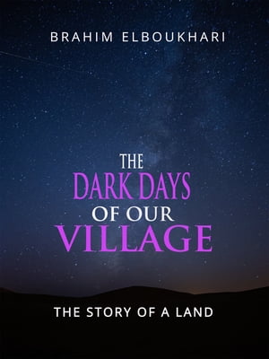 The Dark Days of Our Village