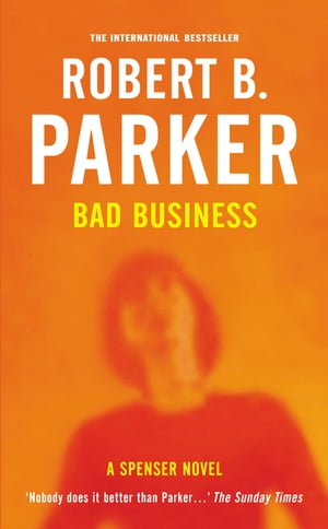 Bad Business【電子書籍】[ Robert B Parker ]