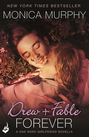 Drew + Fable Forever: A One Week Girlfriend Novella 3.5Żҽҡ[ Monica Murphy ]