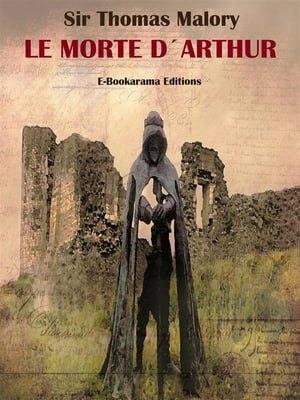 Le Morte d’Arthur【電子書籍】[ Sir Thoma