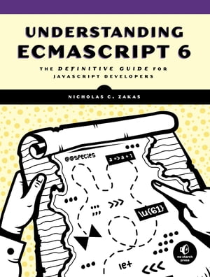 Understanding ECMAScript 6 The Definitive Guide for JavaScript DevelopersŻҽҡ[ Nicholas C. Zakas ]