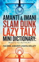 Amanti Imani Slam Dunk Lazy Talk Mini Dictionary: Who 039 s Yo Author 【電子書籍】 Hacima Amanti Lisaya-Kelley