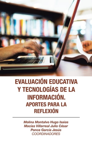 Evaluaci?n Educativa Y Tecnolog?as De La Informaci?n. Aportes Para La Reflexi?n