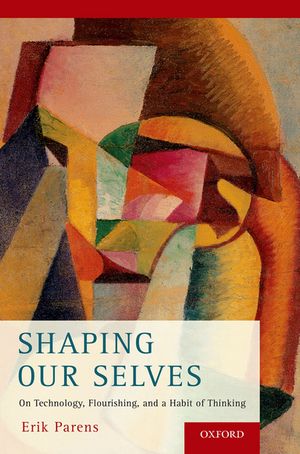 Shaping Our Selves On Technology, Flourishing, and a Habit of Thinking...
