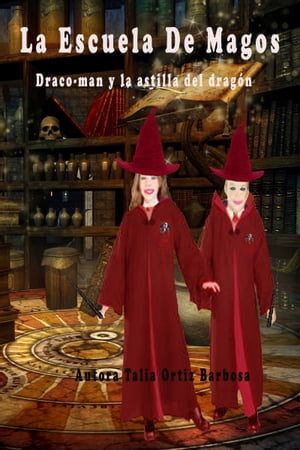 ŷKoboŻҽҥȥ㤨La escuela de magos: Draco-man y la astilla del drag?nŻҽҡ[ Talia Ortiz Barbosa ]פβǤʤ106ߤˤʤޤ