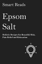 ŷKoboŻҽҥȥ㤨Epsom Salt: Holistic Recipes for Beautiful Skin, Pain Relief and RelaxationŻҽҡ[ SmartReads ]פβǤʤ438ߤˤʤޤ