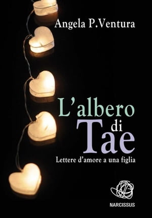 L'Albero di TAE. Lettere d'amore ad una figlia