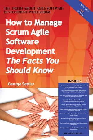 The Truth About Agile Software Development with Scrum - How to Manage Scrum Agile Software Development, The Facts You Should Know