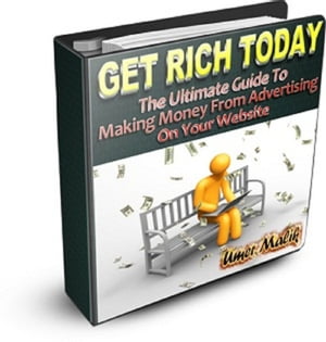 Get Rich Today: Your Guide To Earn Money From Advertising In Your Website