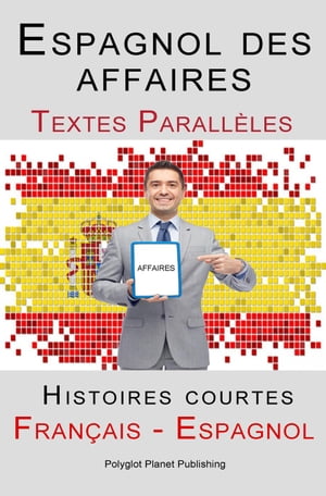 Espagnol des affaires - Texte parallèle - Histoires courtes (Espagnol - Français)