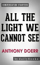 All the Light We Cannot See: A Novel by Anthony 