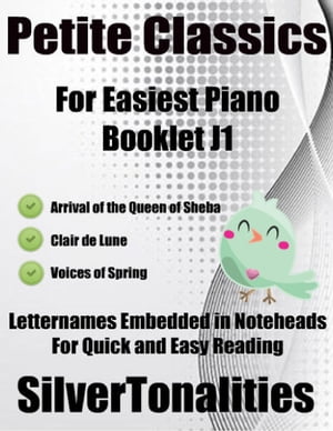 Petite Classics for Easiest Piano Booklet J1 – Arrival of the Queen of Sheba Clair De Lune Voices of Spring Letter Names Embedded In Noteheads for Quick and Easy Reading