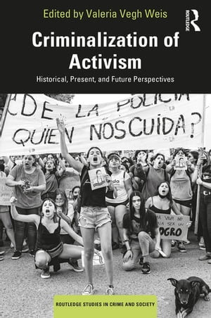 Criminalization of Activism Historical, Present and Future Perspectives【電子書籍】