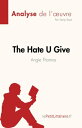 The Hate U Give : La haine qu'on donne de Angie Thomas (Analyse de l'?uvre) R?sum? complet et analyse d?taill?e de l'?uvre
