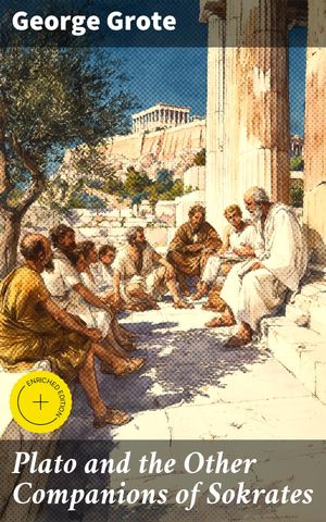 ŷKoboŻҽҥȥ㤨Plato and the Other Companions of Sokrates Enriched edition. Complete Edition - The Philosophy and History of Ancient GreeceŻҽҡ[ George Grote ]פβǤʤ150ߤˤʤޤ