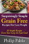 Surprisingly Simple Grains Free Recipes For Lazy People: 50 Simple Gluten Free Recipes Even Your Lazy Ass Can