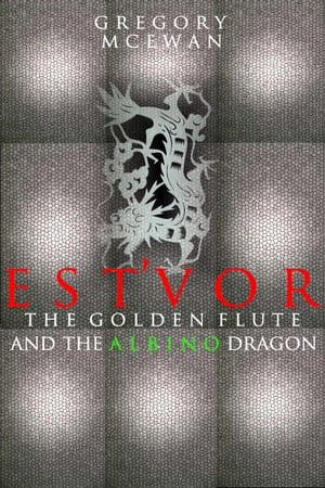 Est'vor: The Golden Flute And The Albino Dragon