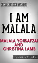 I Am Malala: The Girl Who Stood Up for Education and Was Shot by the Taliban by Malala Yousafzai and Christina Lamb | Conversation Starters dailyBooks