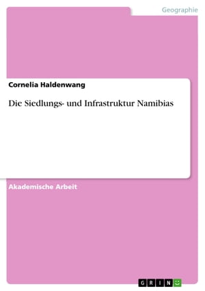 Die Siedlungs- und Infrastruktur Namibias【電子書籍】[ Cornelia Haldenwang ]