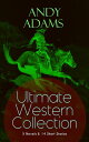 ANDY ADAMS Ultimate Western Collection 5 Novels 14 Short Stories The Story of a Poker Steer, The Log of a Cowboy, A College Vagabond, The Outlet, Reed Anthony, Cowman, The Wells Brothers, The Double Trail, Rangering, A Texas Matchm【電子書籍】