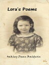 Lora’s Poems【電子書籍】[ Oakley Dean Ba