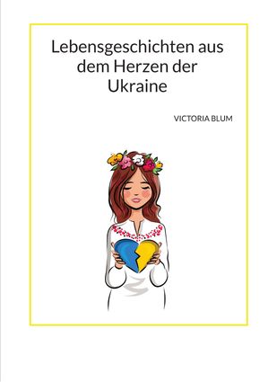 Lebensgeschichten aus dem Herzen der UkraineŻҽҡ[ Victoria Blum ]