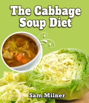 The Cabbage Soup Diet【電子書籍】[ Sam Milner ]