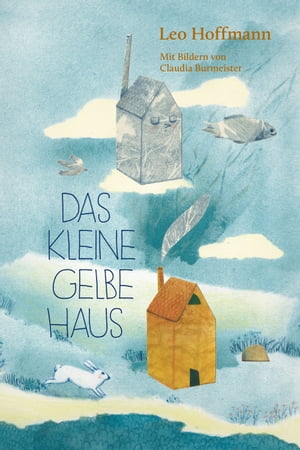 Das kleine gelbe Haus【電子書籍】[ Leo Hoffmann ]