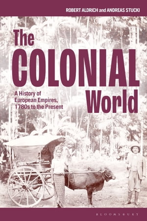 The Colonial World A History of European Empires, 