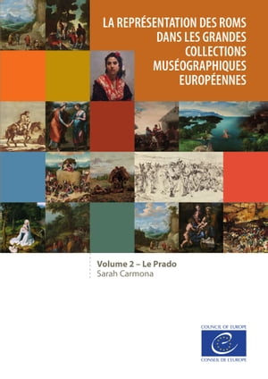 La repr?sentation des Roms dans les grandes collections mus?ographiques europ?ennes Volume 2 : Le Prado
