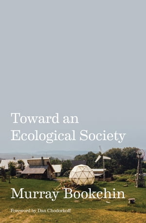 Toward an Ecological SocietyŻҽҡ[ Murray Bookchin ]