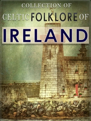 Collection of Celtic Folklore Of Ireland