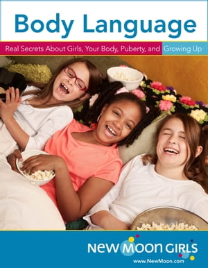 Body Language: Real Secrets About Girls, Your Body, Puberty, and Growing Up