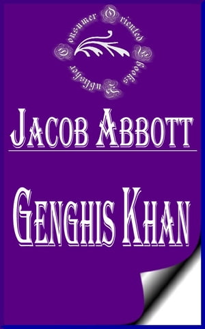 Genghis Khan (Illustrated) Makers of HistoryŻҽҡ[ Jacob Abbott ]