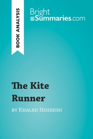 The Kite Runner by Khaled Hosseini (Book Analysis) Detailed Summary, Analysis and Reading GuideŻҽҡ[ Bright Summaries ]
