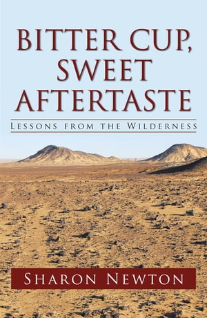 Bitter Cup, Sweet Aftertaste Lessons from the Wilderness