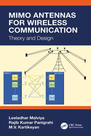 MIMO Antennas for Wireless Communication Theory and Design【電子書籍】 Leeladhar Malviya