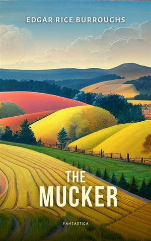 The Mucker【電子書籍】[ Edgar Rice Burroughs ]
