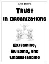 Trust in Organizations Explaining, Building, and Understanding【電子書籍】[ Louis Bevoc ]