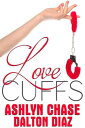 Love Cuffs【電子書籍】[ Ashlyn Chase ]