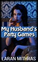 My Husband's Party Games【電子書籍】[ Lara