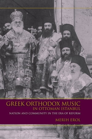 Greek Orthodox Music in Ottoman Istanbul